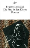 Brigitte Kronauer, Die Frau in den Kissen
